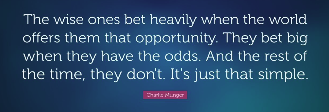 Charlie Munger bet heavily when you have the odds